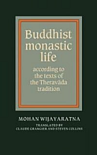 Buddhist Monastic Life : According to the Texts of the Theravada Tradition (Hardcover)