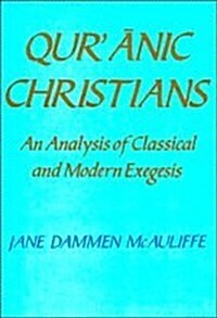 Quranic Christians : An Analysis of Classical and Modern Exegesis (Hardcover)