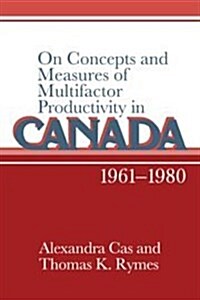 On Concepts and Measures of Multifactor Productivity in Canada, 1961–1980 (Hardcover)