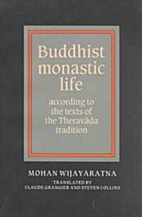 Buddhist Monastic Life : According to the Texts of the Theravada Tradition (Paperback)