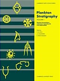 Plankton Stratigraphy: Volume 1, Planktic Foraminifera, Calcareous Nannofossils and Calpionellids (Paperback)