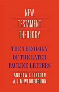The Theology of the Later Pauline Letters (Paperback)