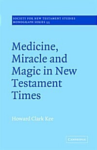 Medicine, Miracle and Magic in New Testament Times (Paperback)