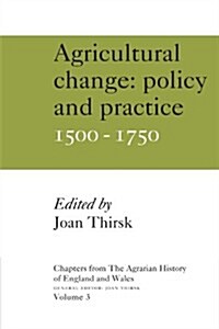 Chapters from The Agrarian History of England and Wales: Volume 3, Agricultural Change: Policy and Practice, 1500–1750 (Paperback)