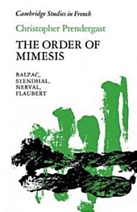 The Order of Mimesis : Balzac, Stendhal, Nerval and Flaubert (Paperback)