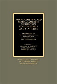 Nonparametric and Semiparametric Methods in Econometrics and Statistics : Proceedings of the Fifth International Symposium in Economic Theory and Econ (Hardcover)