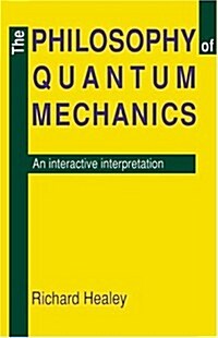 The Philosophy of Quantum Mechanics : An Interactive Interpretation (Hardcover)