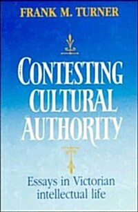 Contesting Cultural Authority : Essays in Victorian Intellectual Life (Hardcover)