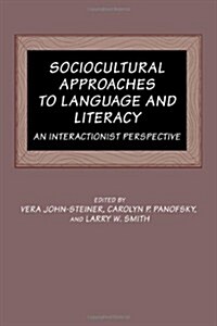 Sociocultural Approaches to Language and Literacy : An Interactionist Perspective (Hardcover)