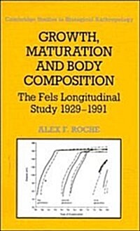 Growth, Maturation, and Body Composition : The Fels Longitudinal Study 1929–1991 (Hardcover)