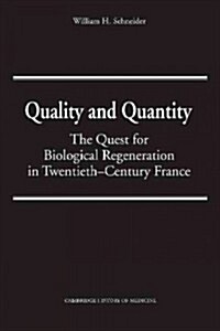 Quality and Quantity : The Quest for Biological Regeneration in Twentieth-Century France (Hardcover)