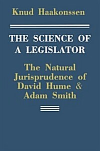 The Science of a Legislator : The Natural Jurisprudence of David Hume and Adam Smith (Paperback)