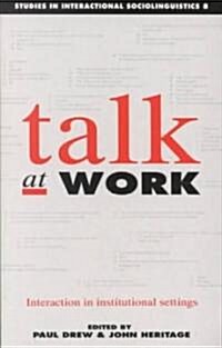 Talk at Work : Interaction in Institutional Settings (Paperback)