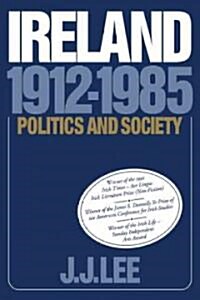 Ireland, 1912-1985 : Politics and Society (Paperback)