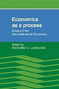 Economics as a Process : Essays in the New Institutional Economics (Paperback)