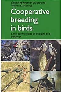 Cooperative Breeding in Birds : Long Term Studies of Ecology and Behaviour (Paperback)