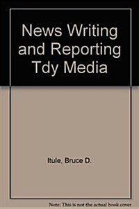 News Writing and Reporting for Todays Media (Paperback, 6)