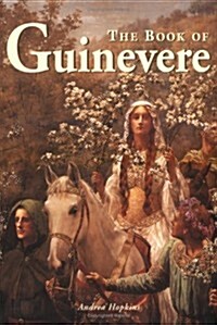 The Book of Guinevere : Legendary Queen of Camelot (Hardcover)