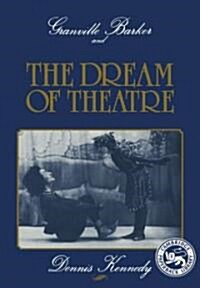 Granville Barker and the Dream of Theatre (Paperback, Revised)