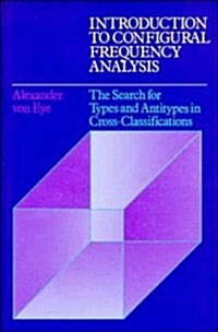 Introduction to Configural Frequency Analysis : The Search for Types and Antitypes in Cross-Classification (Hardcover)