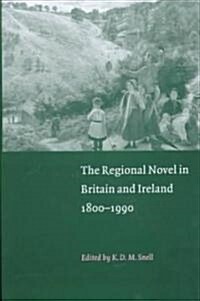 The Regional Novel in Britain and Ireland : 1800-1990 (Hardcover)