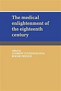The Medical Enlightenment of the Eighteenth Century (Hardcover)