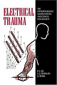Electrical Trauma : The Pathophysiology, Manifestations and Clinical Management (Hardcover)