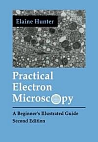 Practical Electron Microscopy : A Beginners Illustrated Guide (Paperback)