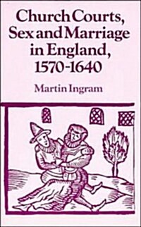 Church Courts, Sex and Marriage in England, 1570–1640 (Paperback)
