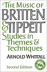 The Music of Britten and Tippett : Studies in Themes and Techniques (Paperback)