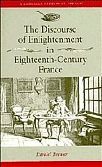 The Discourse of Enlightenment in Eighteenth-Century France : Diderot and the Art of Philosophizing (Hardcover)