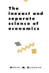 The Inexact and Separate Science of Economics (Hardcover)