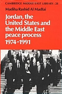 Jordan, the United States and the Middle East Peace Process, 1974–1991 (Hardcover)