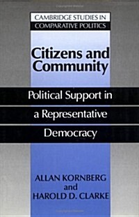 Citizens and Community : Political Support in a Representative Democracy (Hardcover)