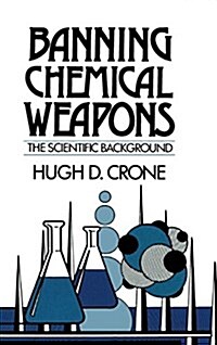Banning Chemical Weapons : The Scientific Background (Hardcover)
