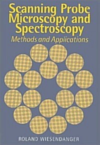 Scanning Probe Microscopy and Spectroscopy : Methods and Applications (Hardcover)