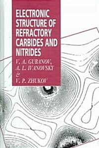 Electronic Structure of Refractory Carbides and Nitrides (Hardcover)