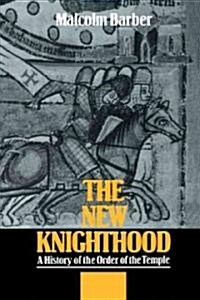The New Knighthood : A History of the Order of the Temple (Hardcover)