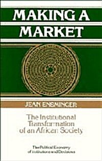 Making a Market : The Institutional Transformation of an African Society (Hardcover)