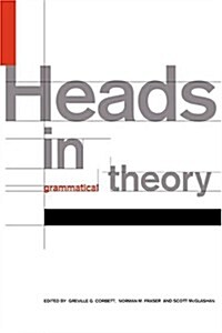 Heads in Grammatical Theory (Hardcover)