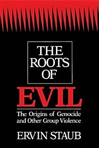 The Roots of Evil : The Origins of Genocide and Other Group Violence (Paperback)