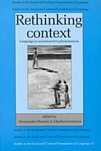 Rethinking Context : Language as an Interactive Phenomenon (Paperback)
