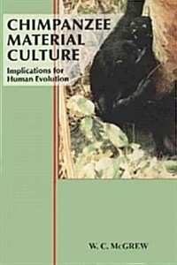 Chimpanzee Material Culture : Implications for Human Evolution (Paperback)