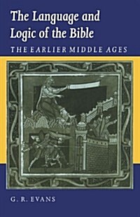The Language and Logic of the Bible : The Earlier Middle Ages (Paperback)