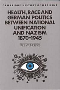 Health, Race and German Politics between National Unification and Nazism, 1870–1945 (Paperback)