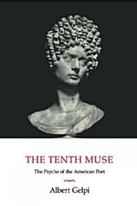 The Tenth Muse : The Psyche of the American Poet (Paperback)