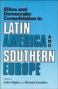Elites and Democratic Consolidation in Latin America and Southern Europe (Paperback)