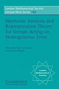 Harmonic Analysis and Representation Theory for Groups Acting on Homogenous Trees (Paperback)