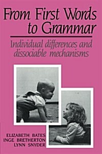 From First Words to Grammar : Individual Differences and Dissociable Mechanisms (Paperback)