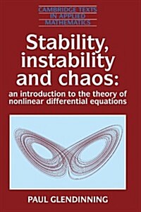 Stability, Instability and Chaos : An Introduction to the Theory of Nonlinear Differential Equations (Paperback)